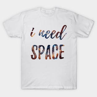 I Need Space T-Shirt